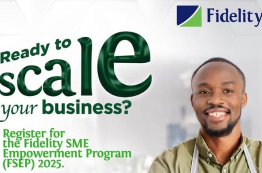  Fidelity SME Empowerment Program (FSEP) 2025: ₦1 million toolkit for 100 Nigerian SMEs