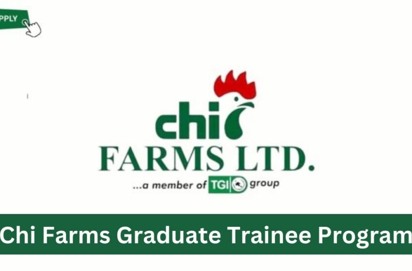 Chi Farms Graduate Trainee Program 2026 for Nigerians
