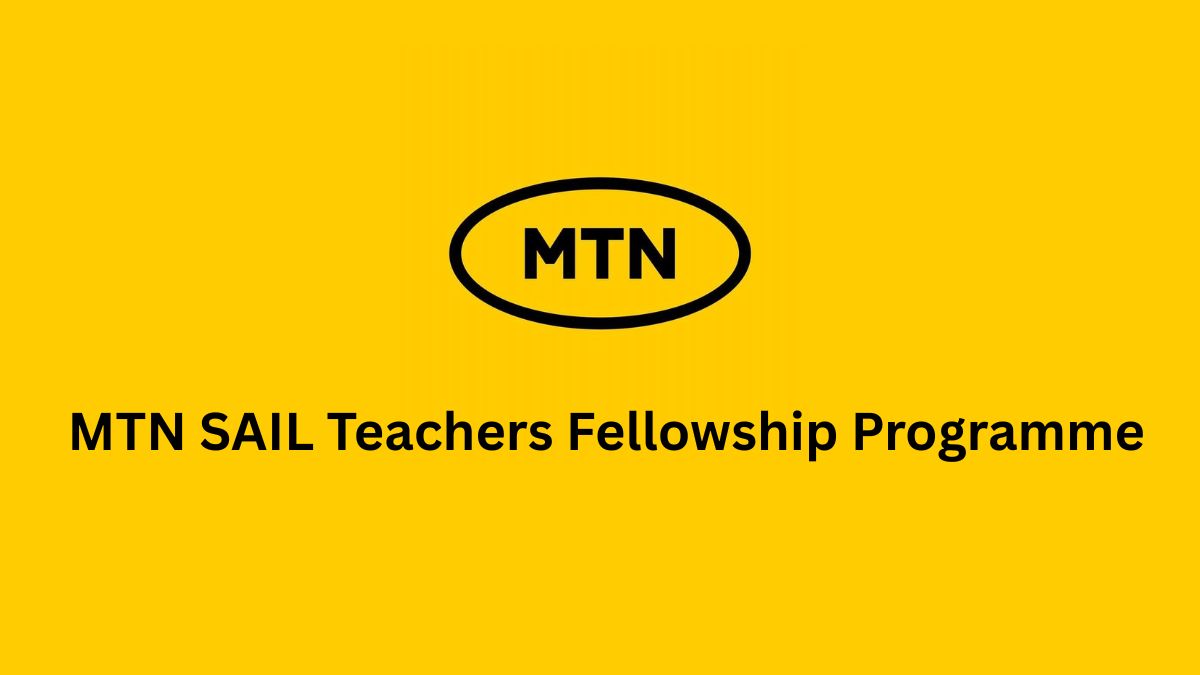 How to apply for the MTN SAIL Teachers Fellowship Programme 2025. Image Credit: Scholarship Region