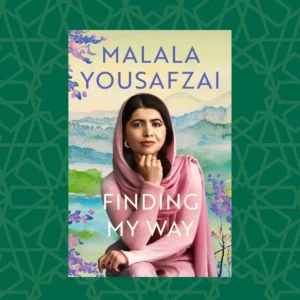 Finding My Way by Malala Yousafzai.