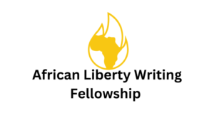 African Liberty Writing Fellowship 2026 now open